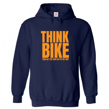 Think Bike Then Get The Fuck Out Of My League Funny Unisex Classic Kids and Adults Pullover Hoodie For Bike Lovers